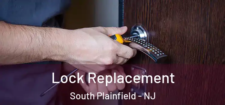 Lock Replacement South Plainfield - NJ