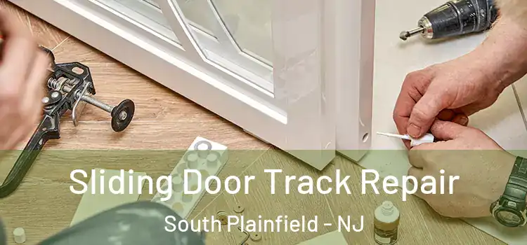 Sliding Door Track Repair South Plainfield - NJ