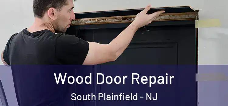 Wood Door Repair South Plainfield - NJ
